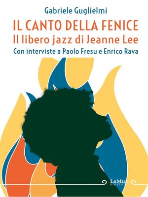 cover image of Il canto della Fenice. Il libero jazz di Jeanne Lee